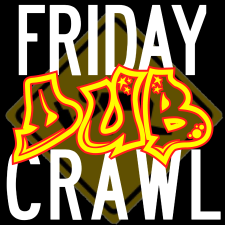 The Friday Dub Crawl