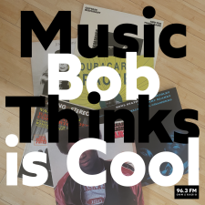 Music Bob Thinks is Cool
